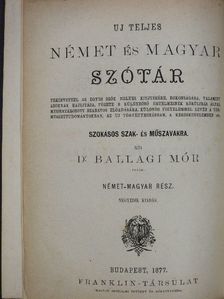 Dr. Ballagi Mór - Uj teljes német és magyar szótár/Német-magyar pót-szótár [antikvár]