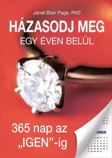 Janet Blair Page Phd - Házasodj meg egy éven belül,  365 nap az "IGEN"-ig
