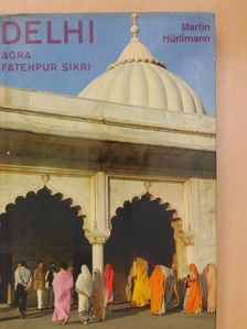 Martin Hürlimann - Delhi/Agra/Fatehpur Sikri [antikvár]