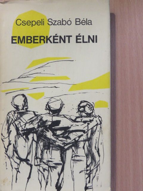 Csepeli Szabó Béla - Emberként élni (dedikált példány) [antikvár]