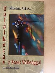 Miklósházy Attila - Találkozás a Szent Valósággal [antikvár]
