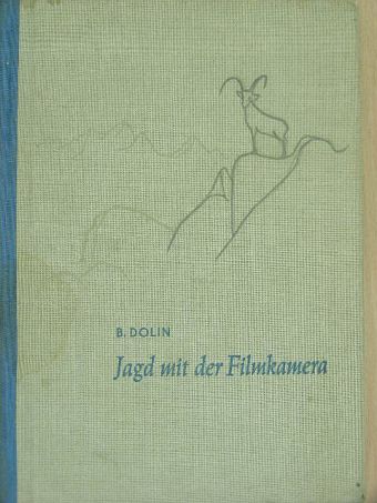 B. Dolin - Jagd mit der Filmkamera [antikvár]