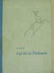 B. Dolin - Jagd mit der Filmkamera [antikvár]