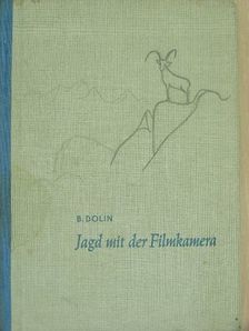 B. Dolin - Jagd mit der Filmkamera [antikvár]