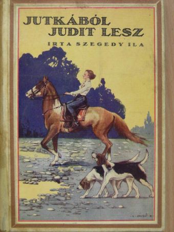 Szegedy Ila - Jutkából Judit lesz [antikvár]