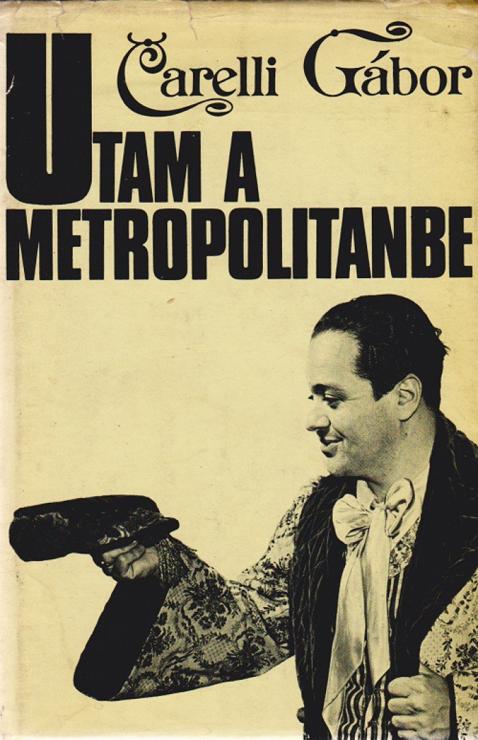 CARELLI GÁBOR - Utam a Metropolitanbe [antikvár]