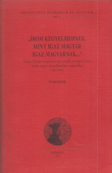Tusor Péter - "Írom kegyelmednek, mint igaz magyar igaz magyarnak..." [antikvár]