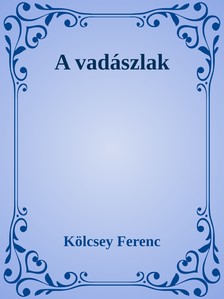 Kölcsey Ferenc - Vadászlak [eKönyv: epub, mobi]