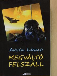 Angyal László - Megváltó felszáll [antikvár]