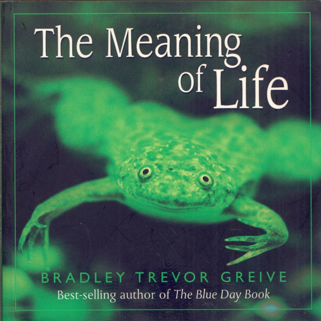 Bradley Trevor Greive - The Meaning of Life [antikvár]