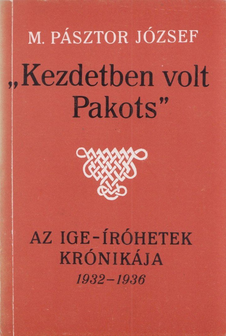 M. PÁSZTOR JÓZSEF - Kezdetben volt Pakots [antikvár]
