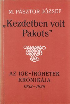 M. PÁSZTOR JÓZSEF - Kezdetben volt Pakots [antikvár]