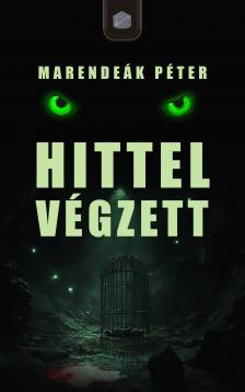 Péter Marendeák - Hittel végzett [eKönyv: epub, mobi]