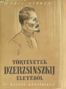 Jurij German - Történetek Dzerzsinszkij életéből [antikvár]