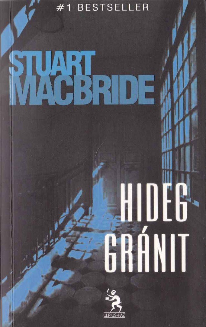 Stuart Macbride - Hideg gránit [antikvár]