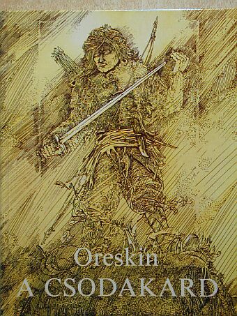 Borisz Szergejevics Oreskin - A csodakard [antikvár]