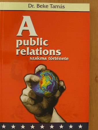 Dr. Beke Tamás - A public relations szakma története [antikvár]
