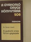 Dr. Selymes Zoltán - A gyakorló orvos fül-orr-gégészete [antikvár]