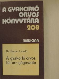 Dr. Selymes Zoltán - A gyakorló orvos fül-orr-gégészete [antikvár]