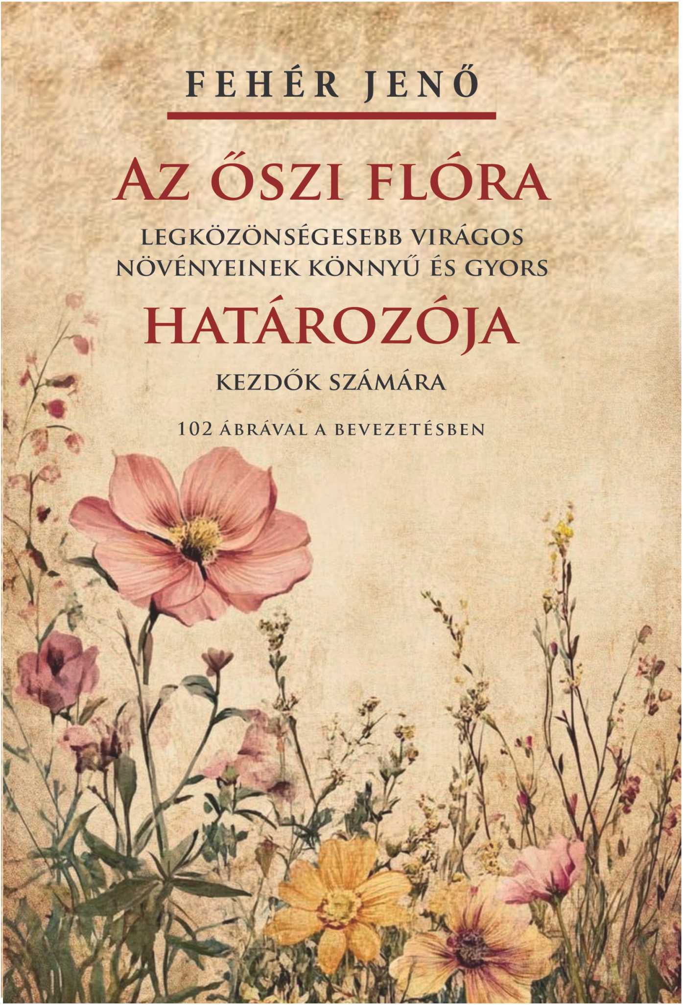 Fehér Jenő - Az őszi flóra határozója
