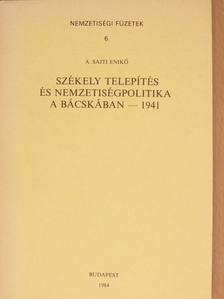 A. Sajti Enikő - Székely telepítés és nemzetiségpolitika a Bácskában - 1941 [antikvár]