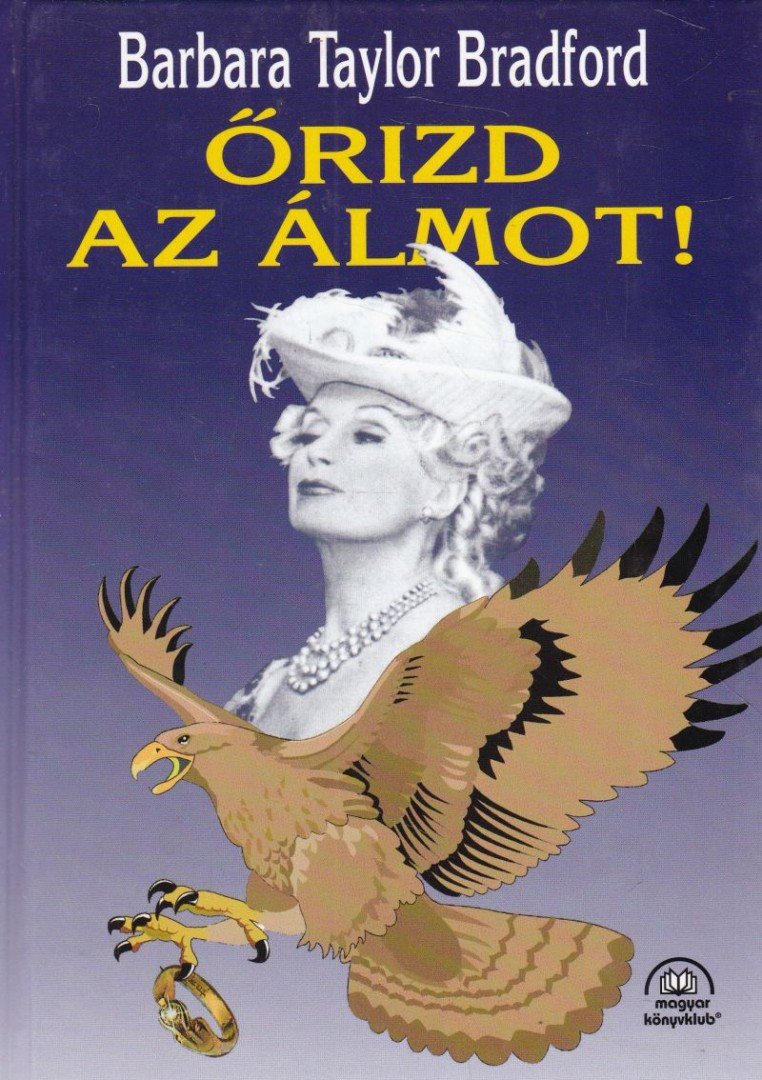 Barbara Taylor BRADFORD - Őrizd az álmot! [antikvár]
