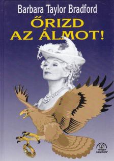 Barbara Taylor BRADFORD - Őrizd az álmot! [antikvár]