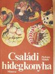 Párkány Mihály - Családi hidegkonyha [antikvár]