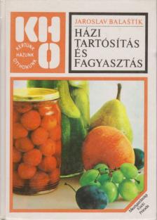 Balastík, Jaroslav - Házi tartósítás és fagyasztás [antikvár]