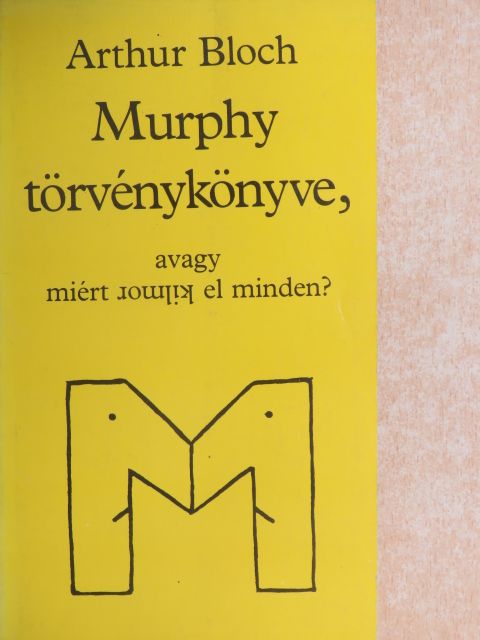 Arthur Bloch - Murphy törvénykönyve, avagy miért romlik el minden? [antikvár]