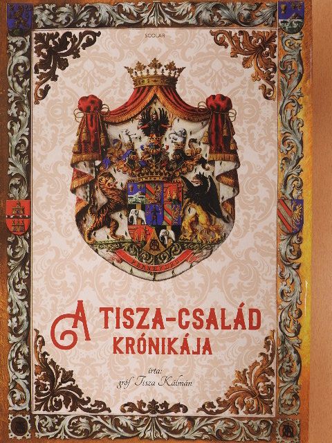 Gróf Tisza Kálmán - A Tisza-család krónikája [antikvár]