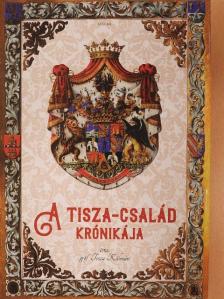 Gróf Tisza Kálmán - A Tisza-család krónikája [antikvár]