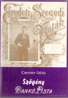 Csemer Géza - Szögény Dankó Pista [antikvár]