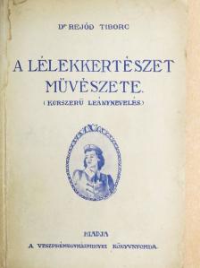 Dr. Rejőd Tiborc - A lélekkertészet művészete [antikvár]