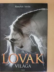 Konyhás István - A lovak világa [antikvár]