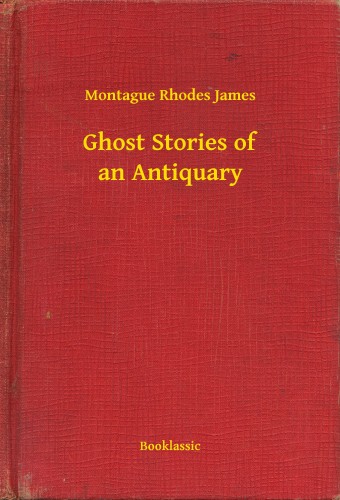 James Montague Rhodes - Ghost Stories of an Antiquary [eKönyv: epub, mobi]