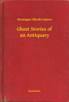 James Montague Rhodes - Ghost Stories of an Antiquary [eKönyv: epub, mobi]