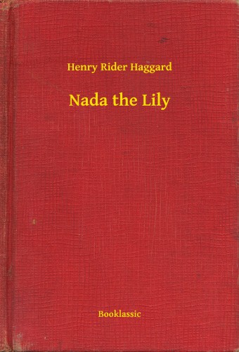 Rider Haggard Henry - Nada the Lily [eKönyv: epub, mobi]