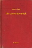 Lang Andrew - The Grey Fairy Book [eKönyv: epub, mobi]