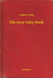 Lang Andrew - The Grey Fairy Book [eKönyv: epub, mobi]