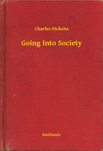 Charles Dickens - Going Into Society [eKönyv: epub, mobi]