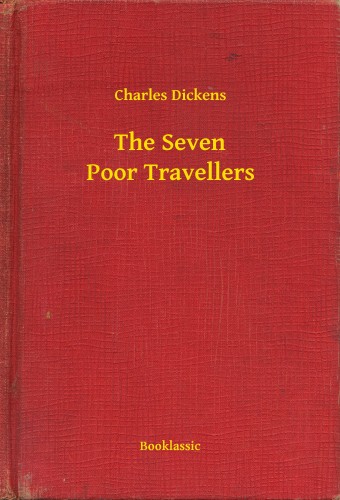 Charles Dickens - The Seven Poor Travellers [eKönyv: epub, mobi]