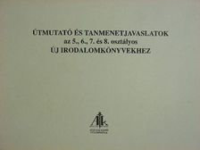 Balogh József - Útmutató és tanmenetjavaslatok az 5., 6., 7. és 8. osztályos új irodalomkönyvekhez [antikvár]