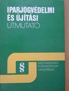 Dr. Bognár Istvánné - Iparjogvédelmi és újítási útmutató [antikvár]