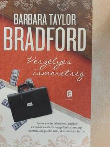 Barbara Taylor Bradford - Veszélyes ismeretség [antikvár]