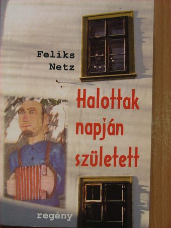 Feliks Netz - Halottak napján született [antikvár]