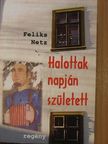 Feliks Netz - Halottak napján született [antikvár]