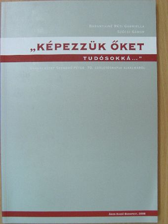 Balogh Judit - "Képezzük őket tudósokká..." [antikvár]