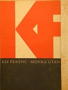 Kis Ferenc - Munka után [antikvár]