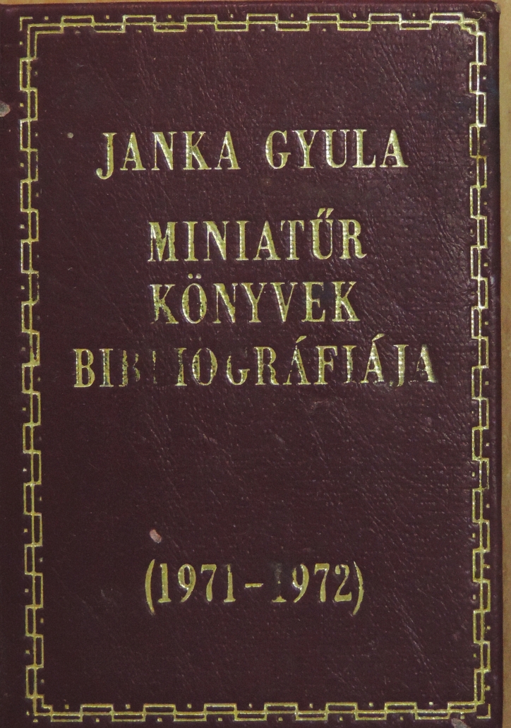 Janka Gyula - Miniatűr könyvek bibliográfiája 1971-1972 (minikönyv) (számozott) [antikvár]